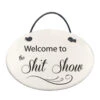 Welcome To The Shit Show Ceramic Wall Plaque