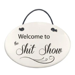 Welcome To The Shit Show Ceramic Wall Plaque